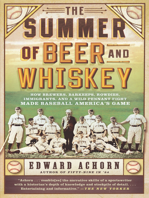 Title details for The Summer of Beer and Whiskey by Edward Achorn - Available